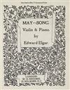 (CRANE, WALTER.) Elgar, Sir Edward. May Song. Violin and Piano * Piano Solo.